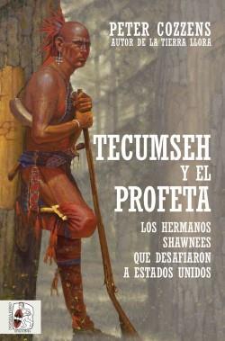 Tecumseh y el profeta : los hermanos shawnee que desafiaron a Estados Unidos
