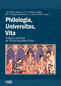 Philologia, universitas, vita : trabajos en honor de Tomás González Rolán