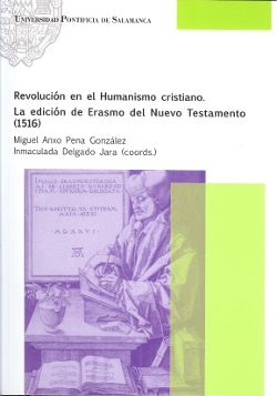 Revolución en el humanismo cristiano : la edición de Erasmo del Nuevo Testamento, 1516