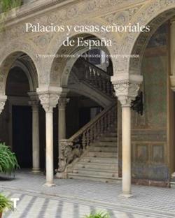 PALACIOS Y CASAS SEÑORIALES DE ESPAÑA. UN RECORRIDO A TRAVES DE S