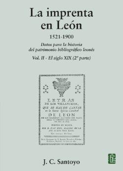 IMPRENTA EN LEON 1521-1900. VOL II. SIGLO XIX 2ª PARTE
