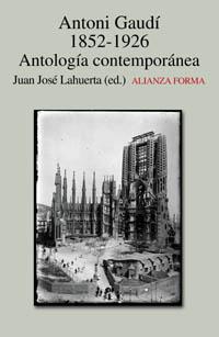 Antoni Gaudí 1852-1926: Antología contemporánea