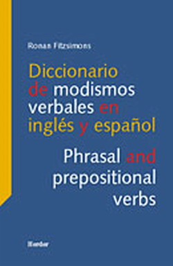 Diccionario de modismos verbales en inglés y español. Phrasal and prepositional verbs