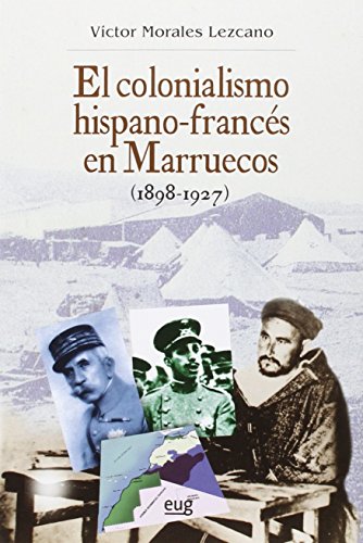 El colonialismo hispano-francés en Marruecos, 1898-1927