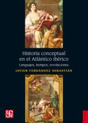 Historia conceptual en el Atlántico ibérico : lenguajes, tiempos, revoluciones