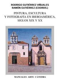 Pintura, escultura y fotografía en Iberoamérica, siglos XIX y XX