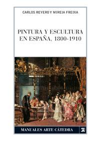 Pintura Y Escultura En España 1800-1910