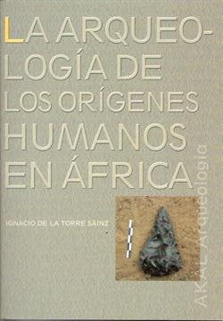 LA ARQUEOLOGIA DE LOS ORIGENES HUMANOS EN AFRICA
