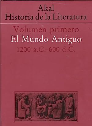 Hª DE LA LITERATURA. VOL I. El mundo antiguo (1200 a.C.-600)