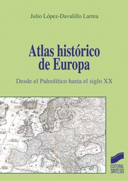 Atlas histórico de Europa: desde el paleolítico hasta el siglo XX