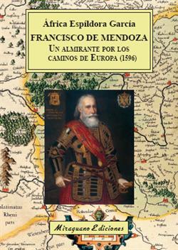 Francisco de Mendoza, un almirante por los caminos