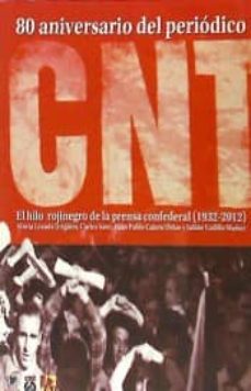 El hilo rojinegro de la prensa confederal : 80 aniversario del periódico CNT