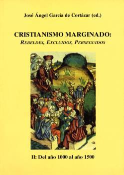 Cristianismo marginado II, del año 1000 al año 1500: rebeldes, excluidos, perseguidos : actas del XI