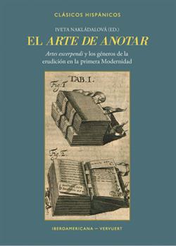 EL ARTE DE ANOTAR. ARTES EXCERPENDI Y LOS GENEROS ERUDICION  PRIMERA MODERNIDAD