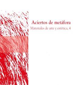 ACIERTOS DE METAFORA. Materiales de arte y estetica