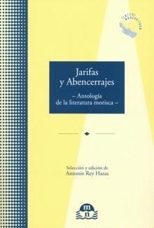 Jarifas y abencerrajes: antología de la literatura morisca