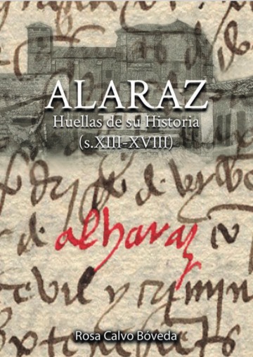 Alaraz : huellas de su historia, s.XIII?XVIII