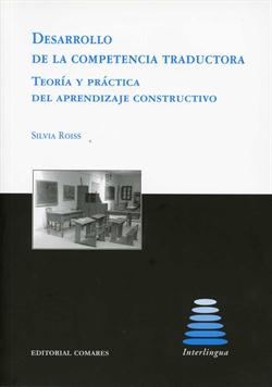 Desarrollo de la competencia traductora : teoría y práctica del aprendizaje constructivo
