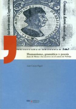 Humanismo, gramática y poesía : Juan de Mena y los auctores en el canon de Nebrija